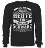 Ja ich trage heute ein fröhliches Schwarz - Sweatshirt - Totally Wasted