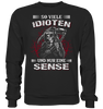 So viele Idioten und nur eine Sense - Sweatshirt - Totally Wasted