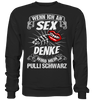 Wenn ich an Sex denke wird mein Pulli schwarz - Sweatshirt - Totally Wasted