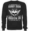 Dieser Pulli färbt sich schwarz wenn Idioten in der Nähe sind - Sweatshirt - Totally Wasted