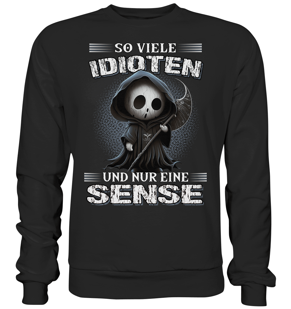 So viele Idioten und nur eine Sense III - Sweatshirt - Totally Wasted