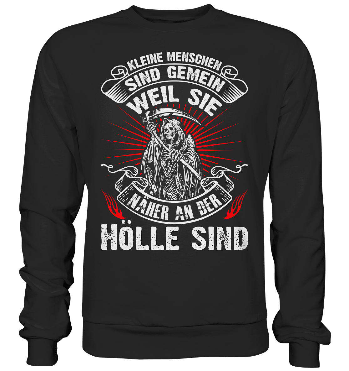 Kleine Menschen sind gemein weil sie näher an der Hölle sind - Sweatshirt - Totally Wasted