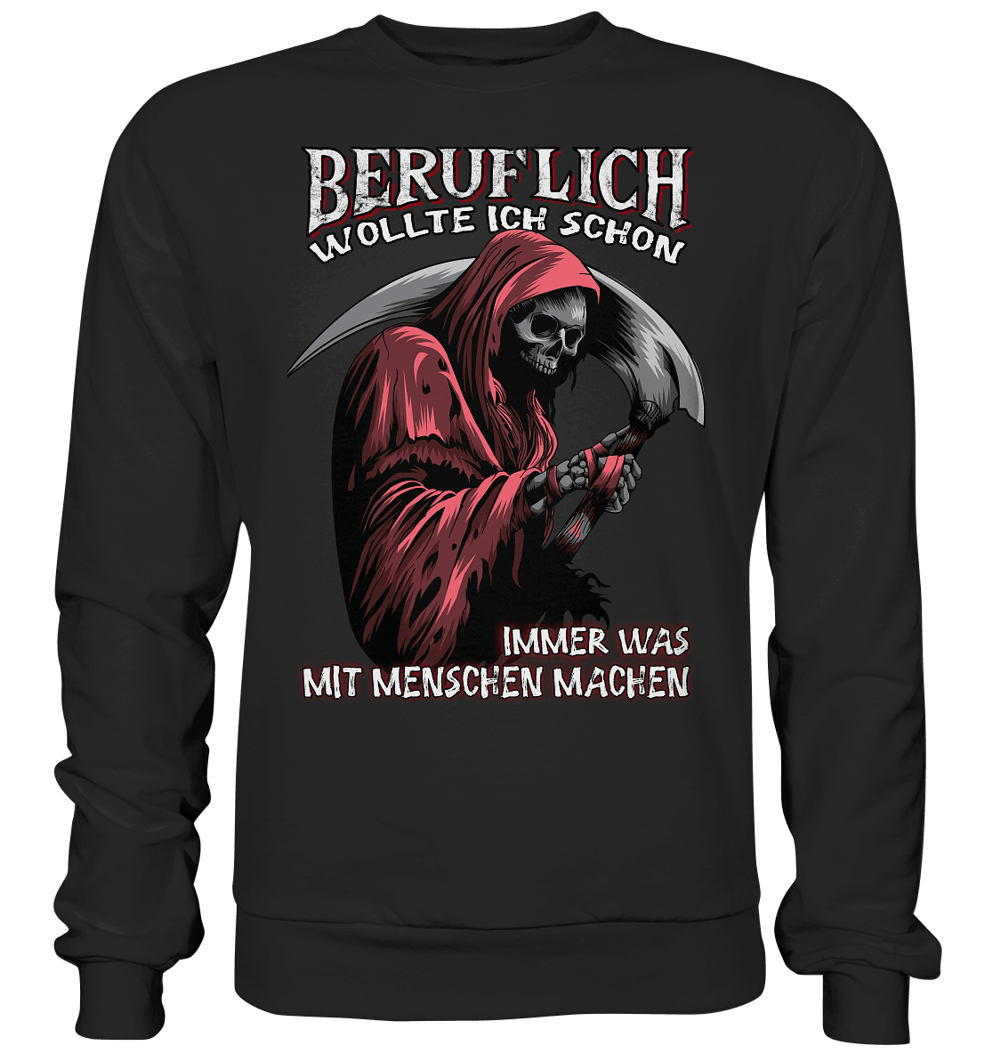 Beruflich wollte ich schon immer was mit Menschen machen - Sweatshirt - Totally Wasted