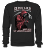 Beruflich wollte ich schon immer was mit Menschen machen - Sweatshirt - Totally Wasted