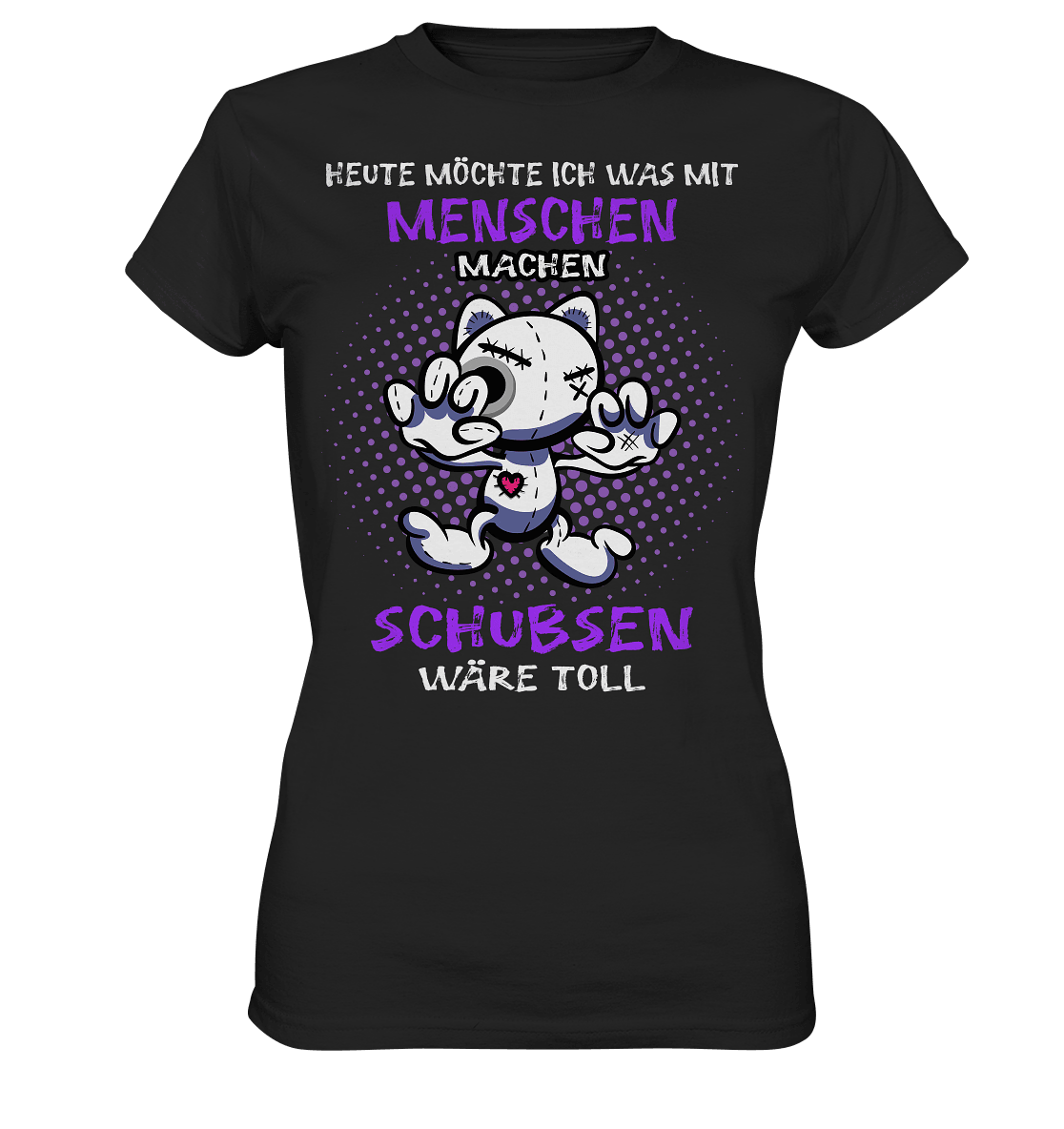 Heute möchte ich was mit Menschen machen.. - Ladies Shirt - Totally Wasted