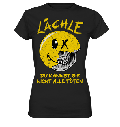 Lächle du kannst sie nicht alle töten - Ladies Shirt - Totally Wasted