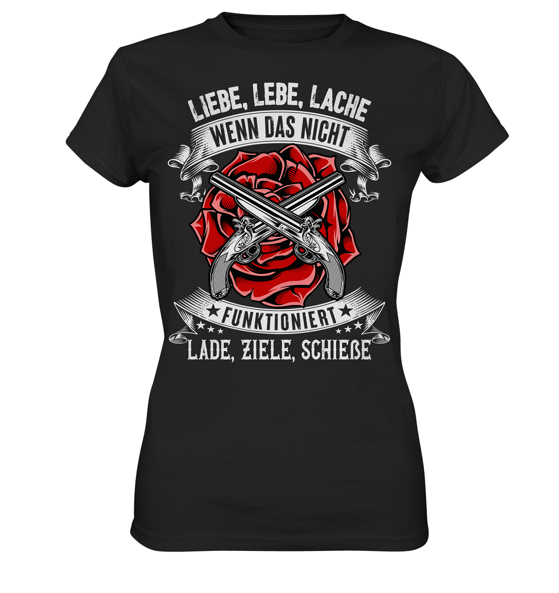 Liebe lebe lache, wenn das nicht funktioniert, lade ziele schieße II - Ladies Shirt - Totally Wasted