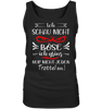 Ich schau nicht böse ich grins nur nicht jeden Trottel an - Ladies Tank-Top - Totally Wasted