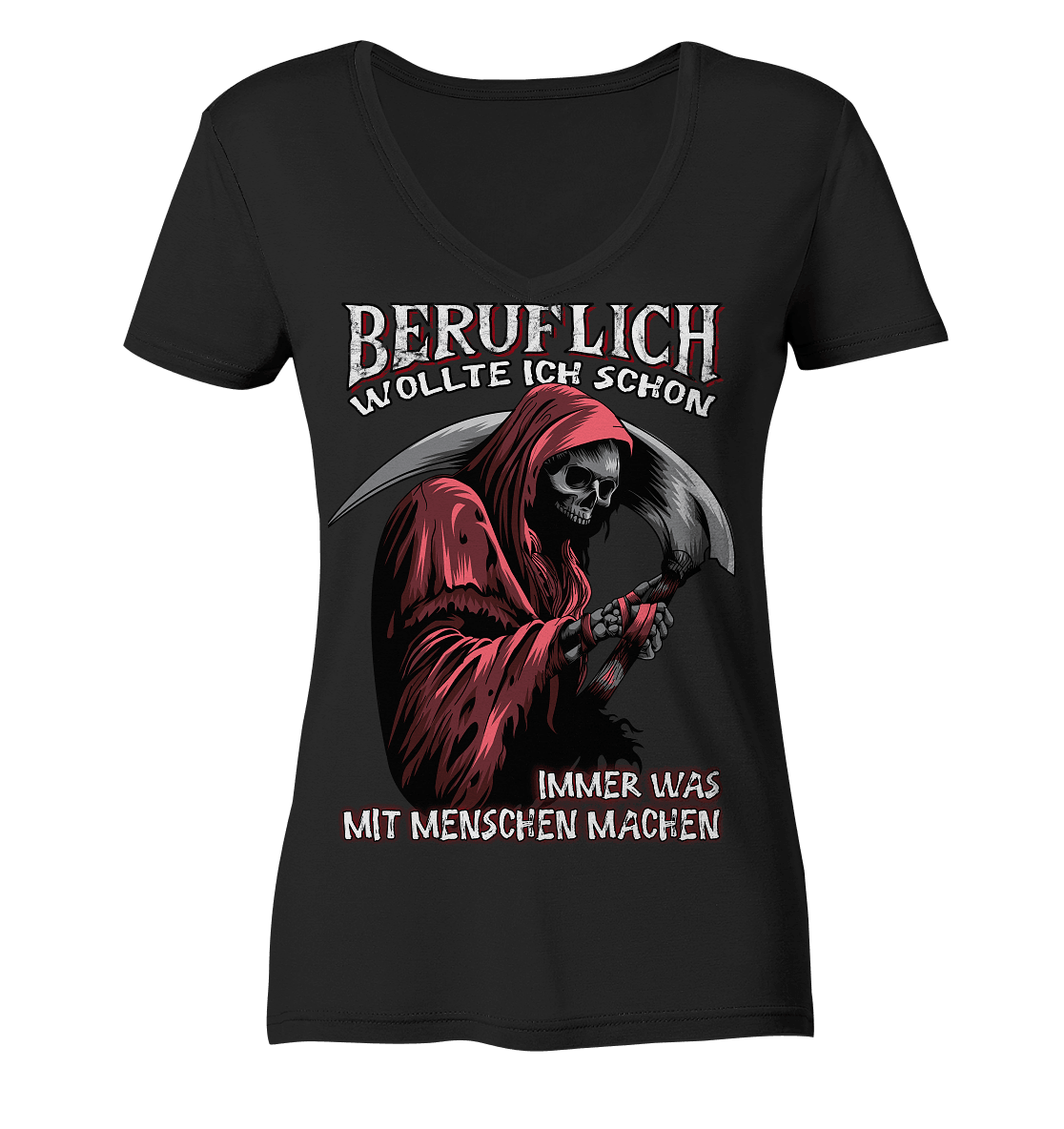 Beruflich wollte ich schon immer was mit Menschen machen - Ladies V-Neck Shirt - Totally Wasted