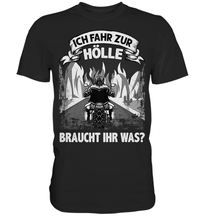 Ich fahr zur Hölle, braucht Ihr was? II - Shirt - Totally Wasted