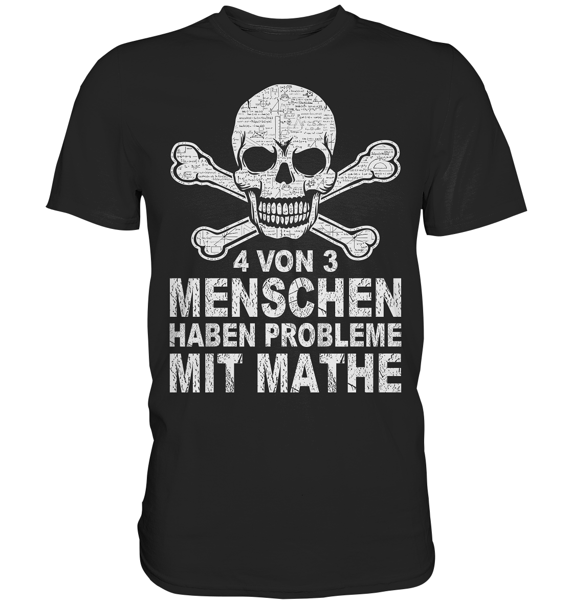 4 von 3 Menschen haben Probleme mit Mathe - Shirt - Totally Wasted