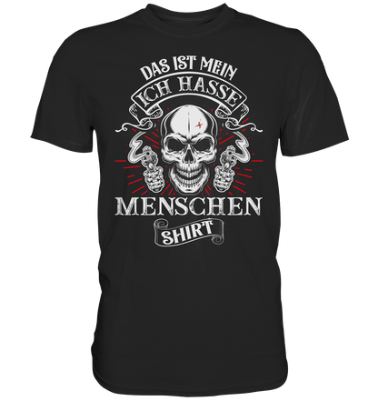 Das ist mein ich hasse Menschen Shirt - Totally Wasted