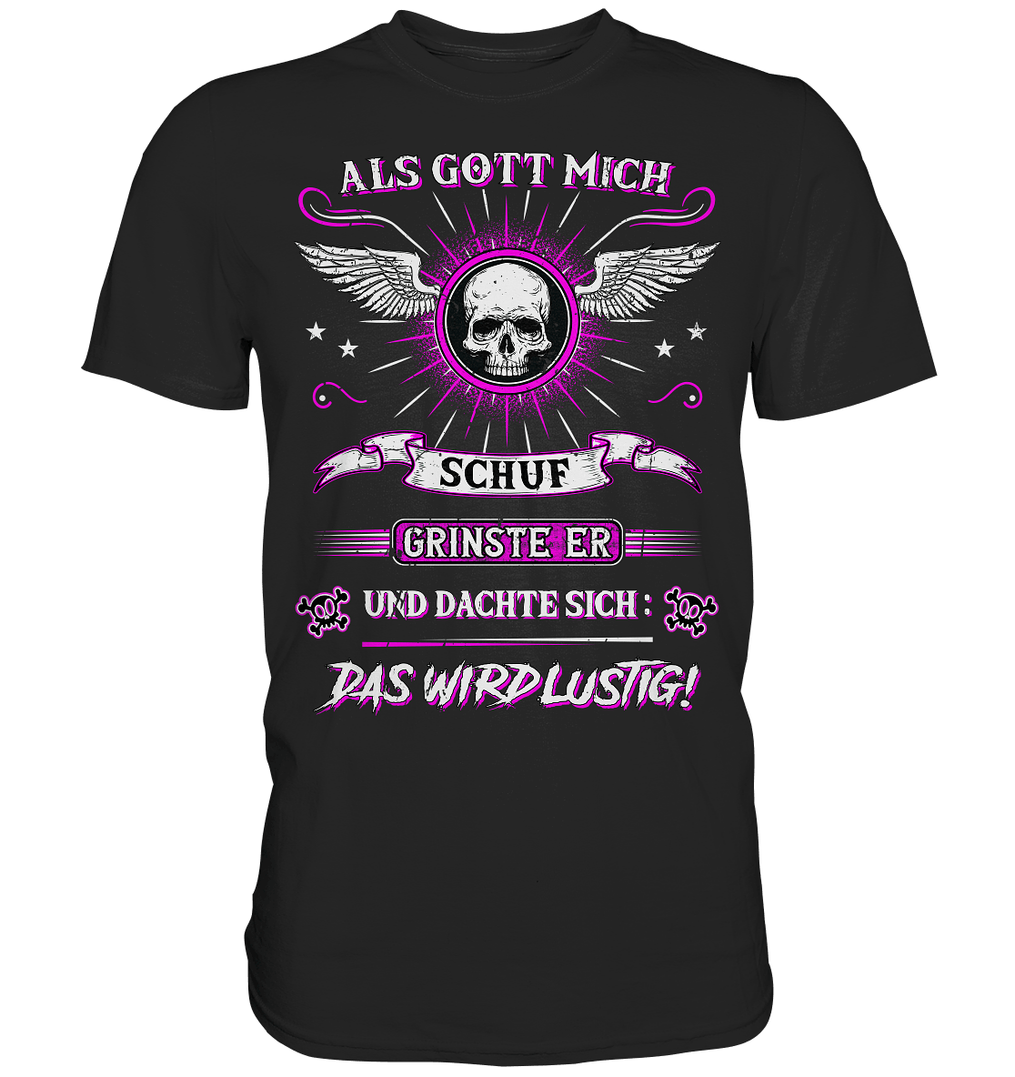 Als Gott mich schuf II - Shirt - Totally Wasted