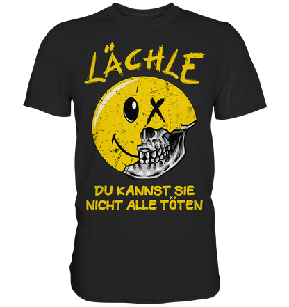 Lächle du kannst sie nicht alle töten - Shirt - Totally Wasted