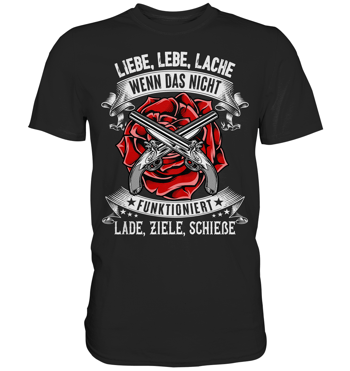 Liebe lebe lache, wenn das nicht funktioniert, lade ziele schieße II - Shirt - Totally Wasted