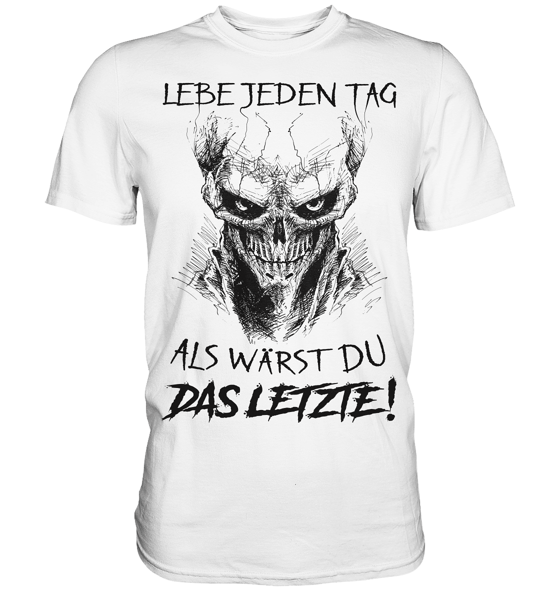 Lebe jeden Tag als wärst du das Letzte! - Shirt - Totally Wasted